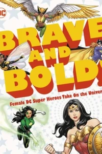 DC Brave and Bold!: Female DC Super Heroes Take On the Universe