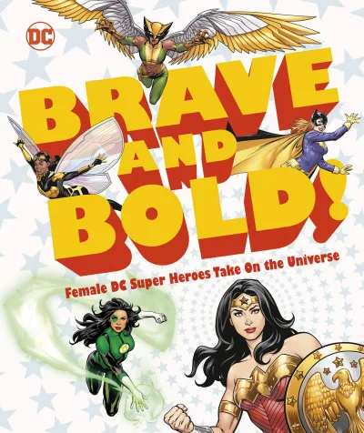 DC Brave and Bold!: Female DC Super Heroes Take On the Universe (2019) - Series 