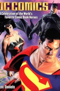 DC Comics: A Celebration of the World's Favorite Comice Book Heroes