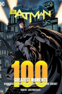 DC Comics Batman: 100 Greatest Moments