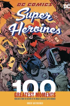 DC Comics Heroines: 100 Greatest Moments