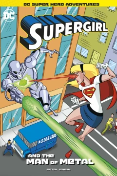 DC Super Hero Adventures: Supergirl and the Man of Metal