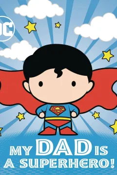 DC Superman: My Dad Is a Superhero!