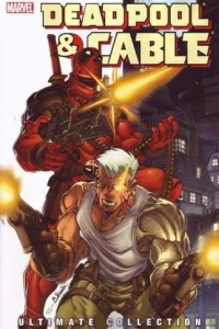 Deadpool and Cable Ultimate Collection