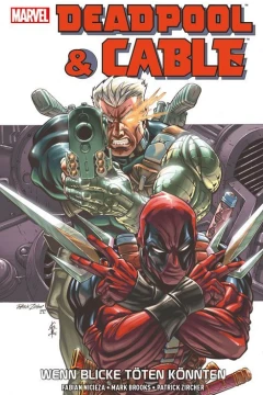 Deadpool & Cable: Wenn Blicke töten könnten