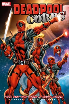 Deadpool Corps: You Say You Want A Revolution?