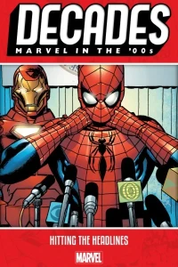 Decades: Marvel In the '00s: Hitting the Headlines