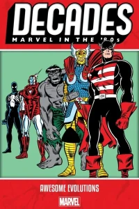 Decades: Marvel In The '80s: Awesome Evolutions
