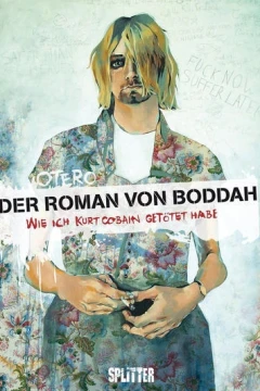 Der Roman von Boddah - Wie ich Kurt Cobain getötet habe