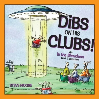 Dibs on His Clubs!: An In the Bleachers Golf Collection (2013) - Series 