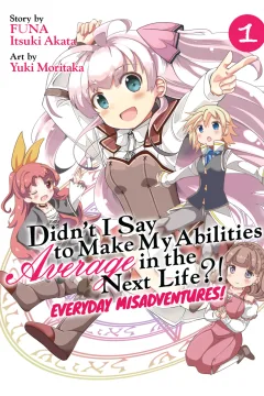 Didn’t I Say to Make My Abilities Average in the Next Life?! Everyday Misadventures!