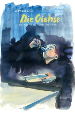 Die Giehse - Ein Leben für das Theater 1898-1975