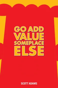 Dilbert: Go ADD Value Someplace Else