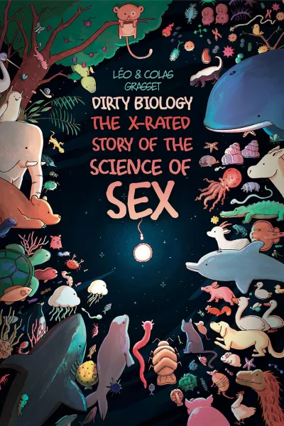 Dirty Biology: The X-Rated Story of the Science of Sex (Trade Paperback, 2021) - Series 