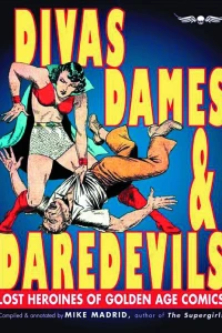 Divas, Dames & Daredevils: Lost Heroines of Golden Age Comics