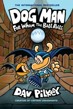Dog Man: For Whom the Ball Rolls