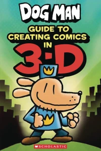 Dog Man: Guide to Creating Comics in 3-D
