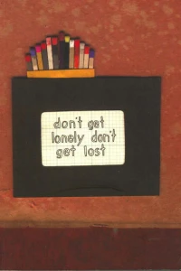 Don't Get Lonely Don't Get Lost