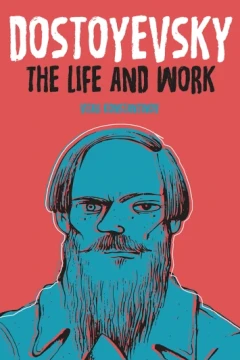 Dostoyevsky: The Life and Work