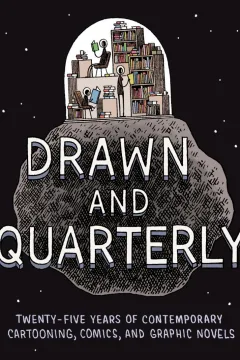 Drawn & Quarterly: Twenty-Five Years of Contemporary Cartooning, Comics, and Graphic Novels