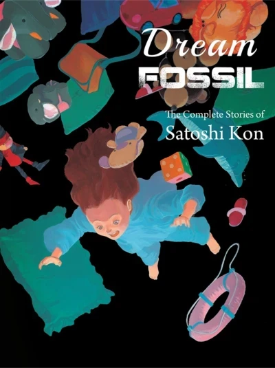Dream Fossil: The Complete Stories of Satoshi Kon (2015) - Series 