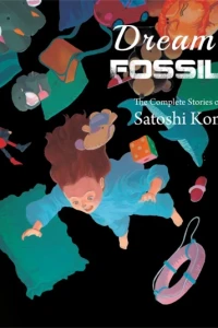 Dream Fossil: The Complete Stories of Satoshi Kon