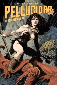 Edgar Rice Burroughs’ Pellucidar: At the Earth’s Core
