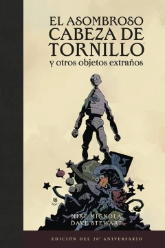El Asombroso Cabeza de Tronillo y Otros Objetos Extraños Edición del 20º Aniversario