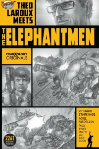 Elephantmen: 2261: Theo Laroux Meets the Elephantmen