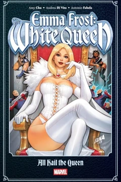 Emma Frost: The White Queen - All Hail the Queen