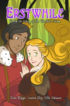 Erstwhile: From the Tales of the Bothers Grimm