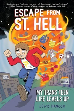 Escape From St. Hell: My Trans Teen Life Levels Up: A Graphic Novel