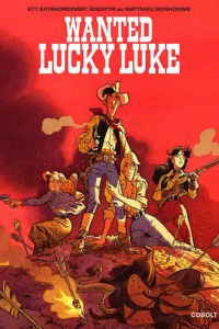 Ett extraordinärt äventyr med Lucky Luke: Wanted Lucky Luke / Ett extraordinärt äventyr av Matthieu Bonhomme