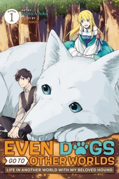 Even Dogs Go to Other Worlds: Life in Another World with My Beloved Hound