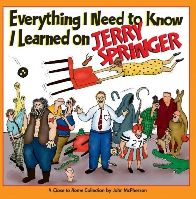 Everything I Need to Know I Learned on Jerry Springer: A Close to Home Collection (2013) - Series 