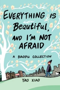 Everything Is Beautiful, and I'm Not Afraid: A Baopu Collection