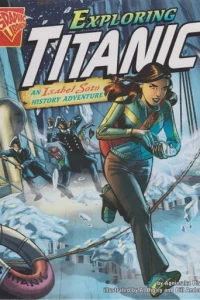 Exploring Titanic: An Isabel Soto History Adventure