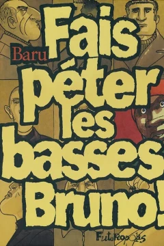 Fais péter les basses, Bruno!