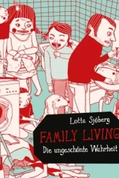 Family Living: Die ungeschönte Wahrheit
