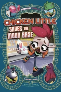 Far Out Fables: Chicken Little Saves the Moon Base