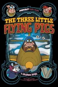 Far Out Fairy Tales: The Three Little Flying Pigs