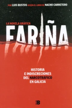 Fariña: Historia e Indiscreciones del Narcotráfico en Galicia