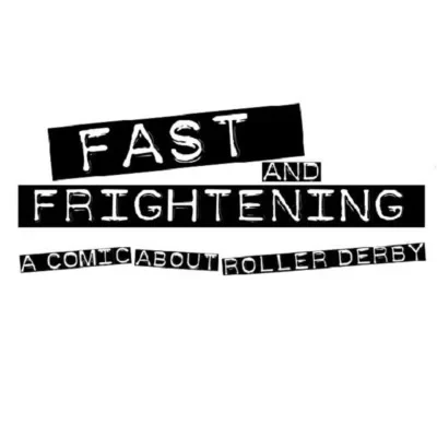 Fast and Frightening - A Comic About Roller Derby (2015) - Series 