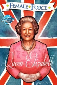 Female Force: Queen of England: Elizabeth II