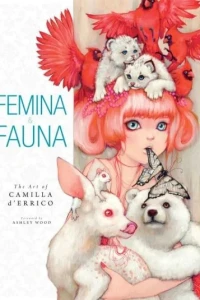 Femina & Fauna: The Art Of Camilla D'Errico