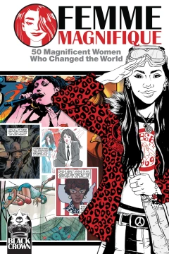 Femme Magnifique: 50 Magnificent Women Who Changed the World