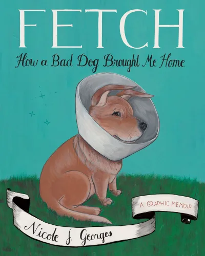 Fetch: How a Bad Dog Brought Me Home (2017) - Series 