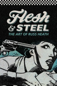 Flesh & Steel: The Art of Russ Heath
