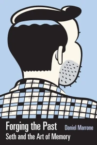 Forging the Past: Seth and the Art of Memory