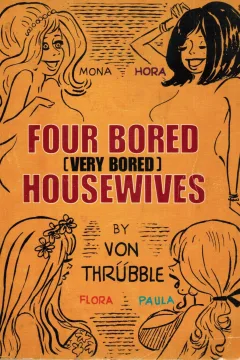 Four Bored (Very Bored) Housewives